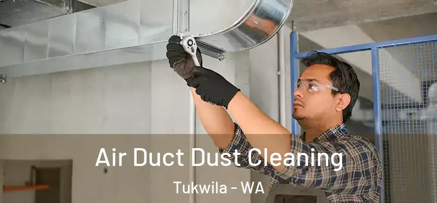 Air Duct Dust Cleaning Tukwila - WA