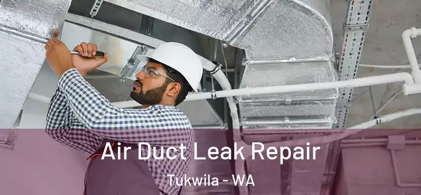 Air Duct Leak Repair Tukwila - WA