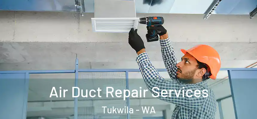 Air Duct Repair Services Tukwila - WA