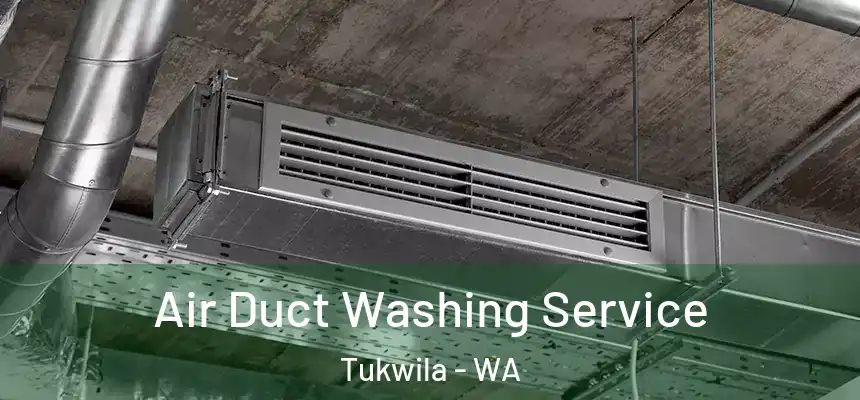  Air Duct Washing Service Tukwila - WA
