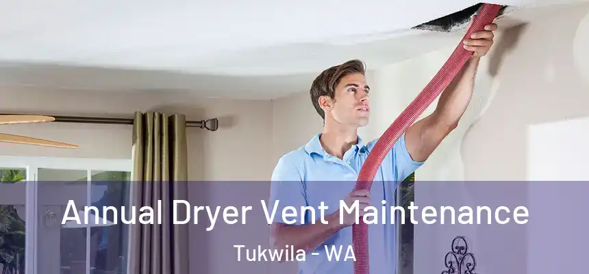 Annual Dryer Vent Maintenance Tukwila - WA