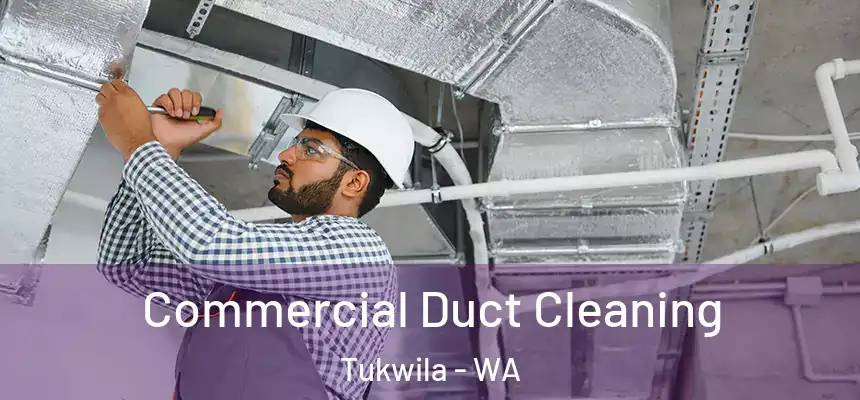  Commercial Duct Cleaning Tukwila - WA