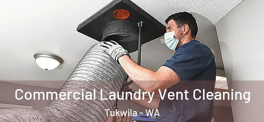Commercial Laundry Vent Cleaning Tukwila - WA