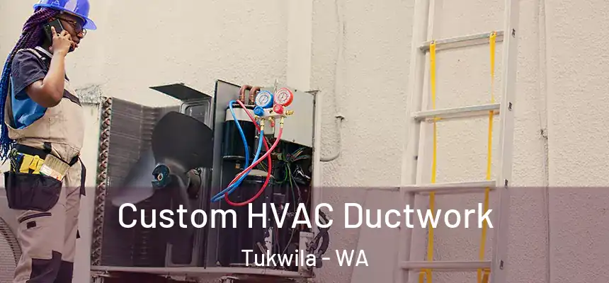 Custom HVAC Ductwork Tukwila - WA
