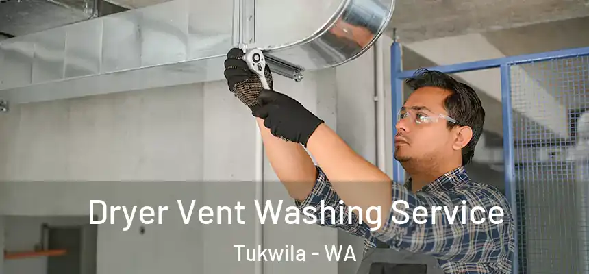  Dryer Vent Washing Service Tukwila - WA