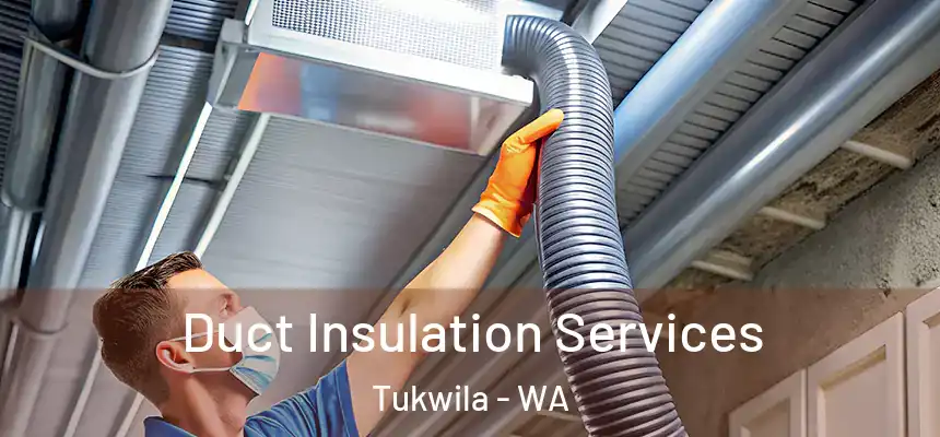 Duct Insulation Services Tukwila - WA