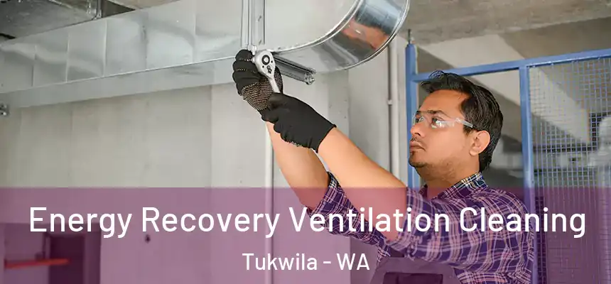 Energy Recovery Ventilation Cleaning Tukwila - WA