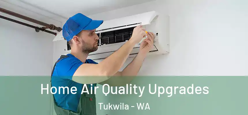 Home Air Quality Upgrades Tukwila - WA