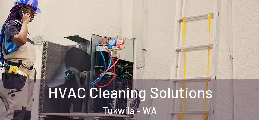  HVAC Cleaning Solutions Tukwila - WA