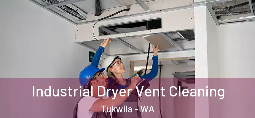 Industrial Dryer Vent Cleaning Tukwila - WA