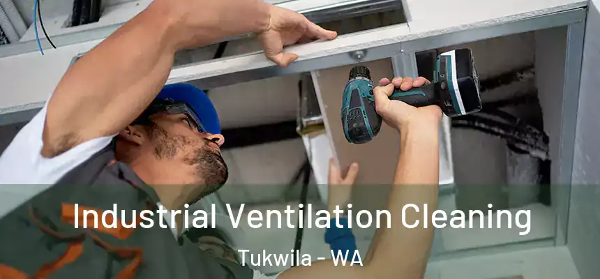 Industrial Ventilation Cleaning Tukwila - WA