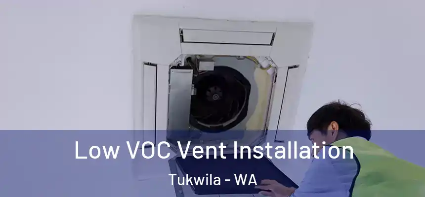 Low VOC Vent Installation Tukwila - WA