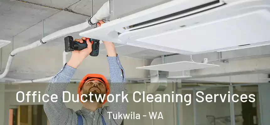  Office Ductwork Cleaning Services Tukwila - WA