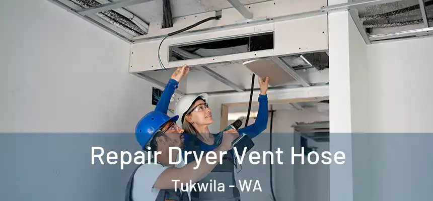Repair Dryer Vent Hose Tukwila - WA