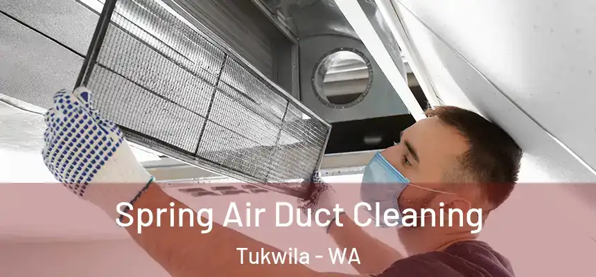 Spring Air Duct Cleaning Tukwila - WA